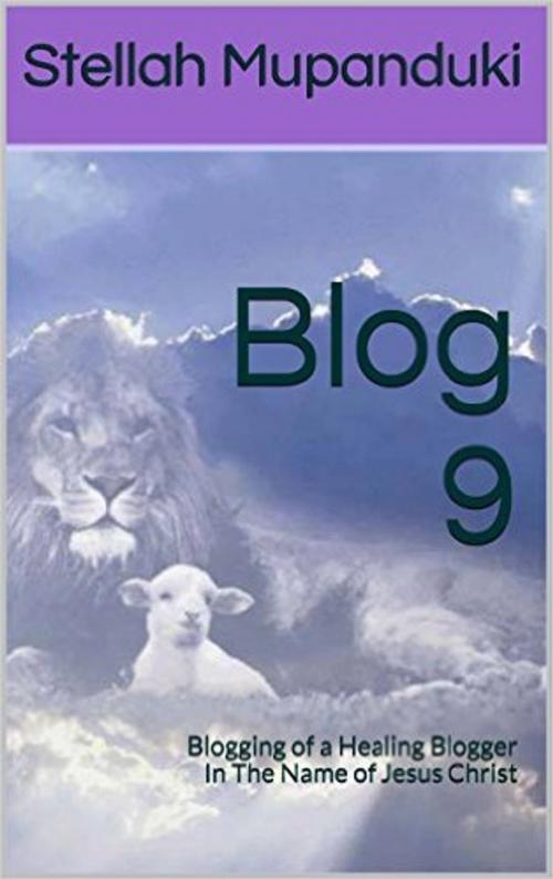 Cover of the book Blog 9 by Stellah Mupanduki, Stellah Mupanduki