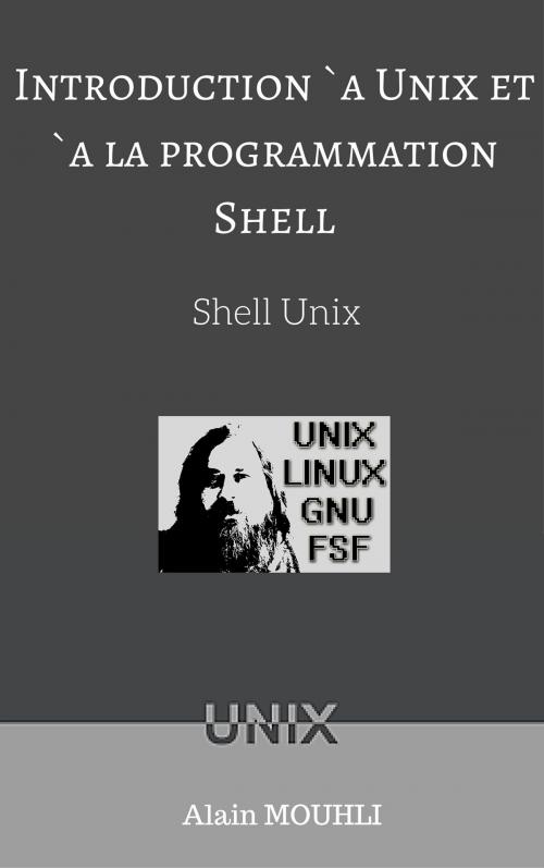 Cover of the book Introduction à Unix et à la programmation Shell by Alain MOUHLI, Alan MOUHLI