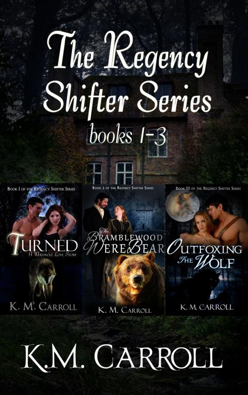 Cover of the book The Regency Shifter Series books 1-3 by K.M. Carroll, Less Than Three Productions