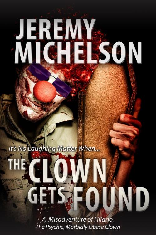 Cover of the book The Clown Gets Found by Jeremy Michelson, Jeremy Michelson