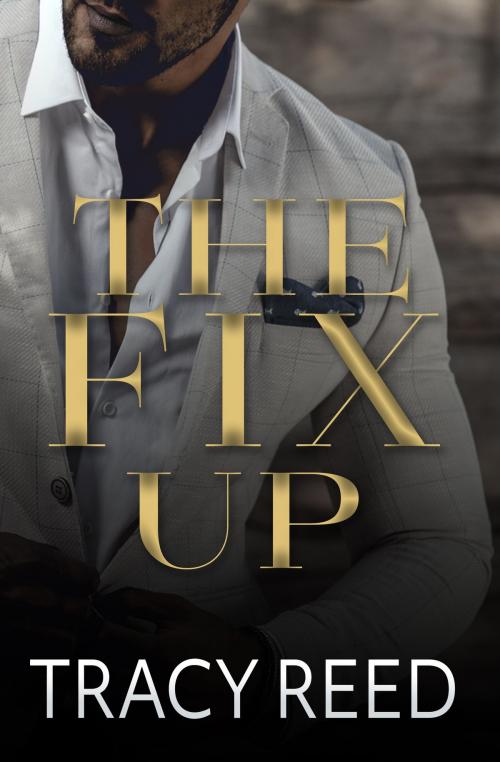 Cover of the book The Fix Up by Tracy Reed, Tracy Reed