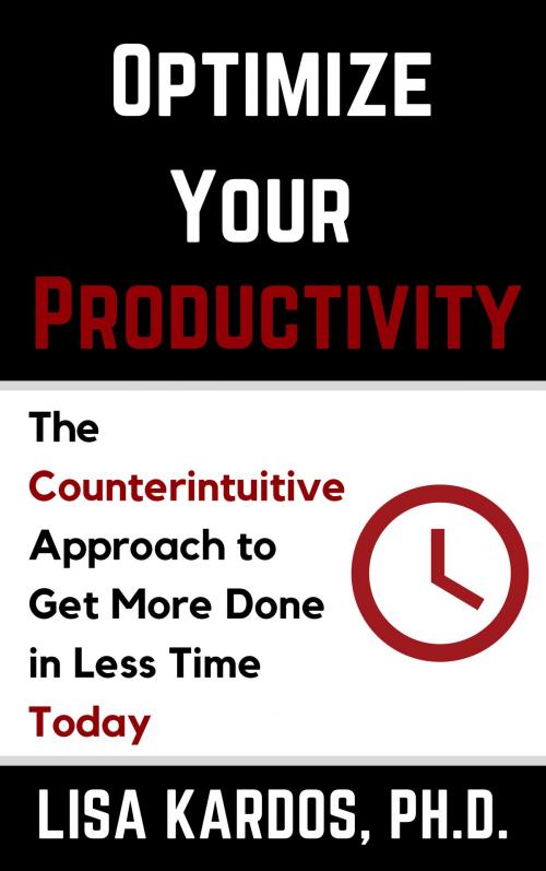 Cover of the book Optimize Your Productivity by Lisa Kardos, Ph.D., Lisa Kardos, Ph.D.