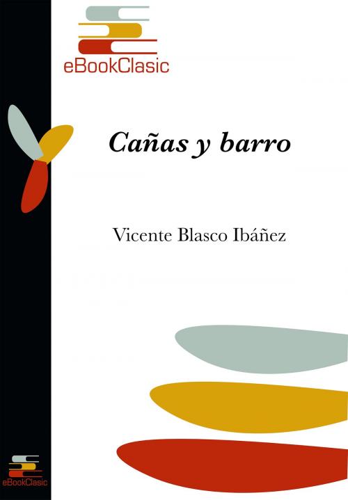 Cover of the book Cañas y barro by Vicente Blasco Ibáñez, eBookClasic