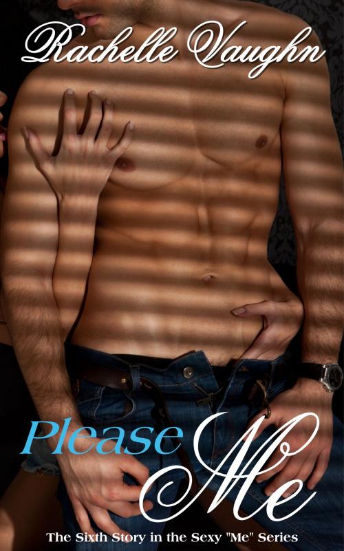 Cover of the book Please Me by Rachelle Vaughn, Rachelle Vaughn