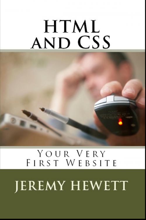 Cover of the book HTML and CSS: by Jeremy Hewett, Jeremy Hewett
