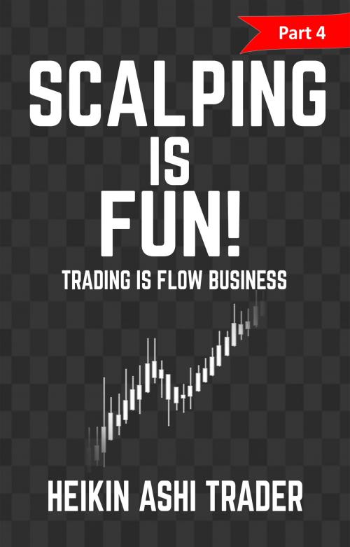 Cover of the book Scalping Is Fun! 4 by Heikin Ashi Trader, Dao Press LLC