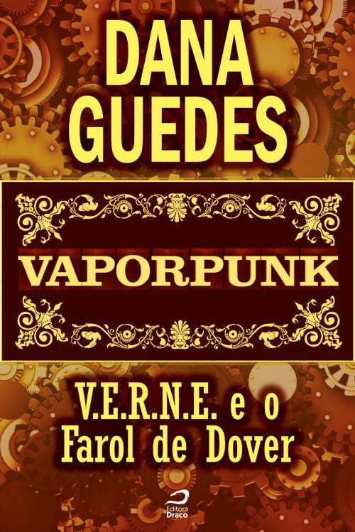 Cover of the book Vaporpunk - V.E.R.N.E. e o Farol de Dover by Dana Guedes, Draco