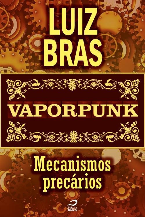 Cover of the book Vaporpunk - Mecanismos precários by Luiz Bras, Draco