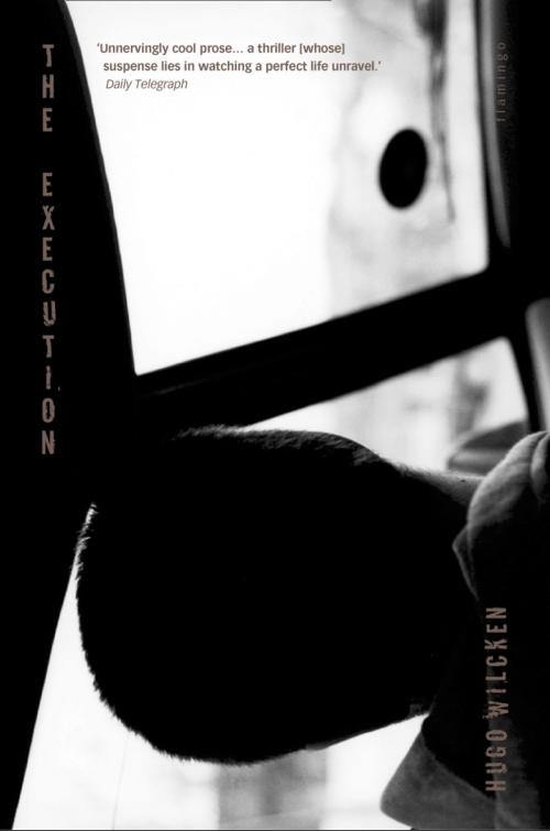 Cover of the book The Execution by Hugo Wilcken, HarperCollins Publishers