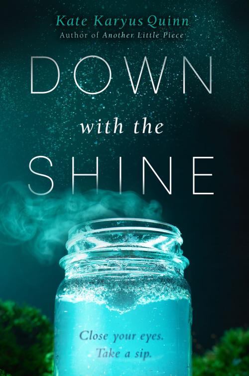 Cover of the book Down with the Shine by Kate Karyus Quinn, HarperTeen