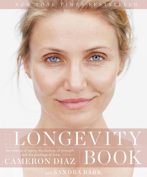 Cover of the book The Longevity Book by Cameron Diaz, Sandra Bark, Harper Wave