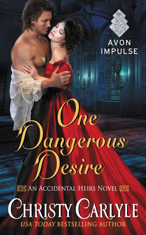 Cover of the book One Dangerous Desire by Christy Carlyle, Avon Impulse