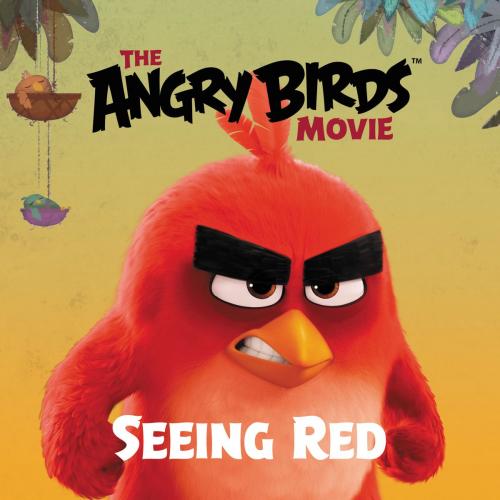 Cover of the book The Angry Birds Movie: Seeing Red by Sarah Stephens, HarperFestival