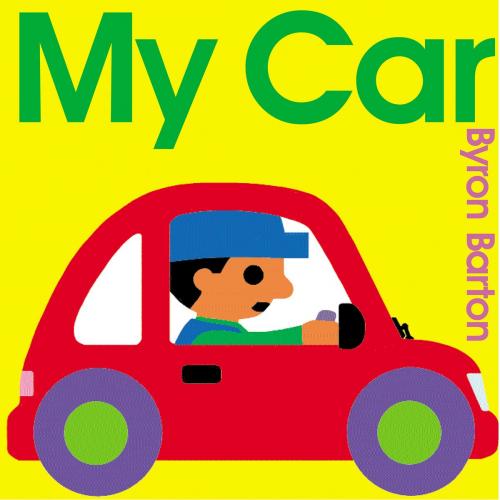 Cover of the book My Car by Byron Barton, Greenwillow Books