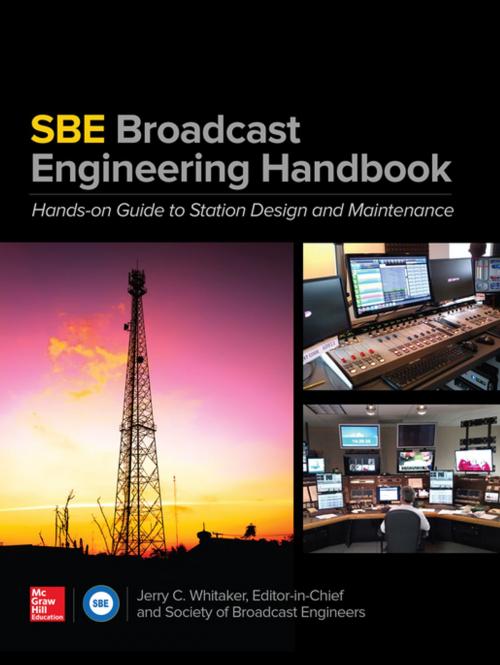 Cover of the book The SBE Broadcast Engineering Handbook: A Hands-on Guide to Station Design and Maintenance by Jerry C. Whitaker, McGraw-Hill Education