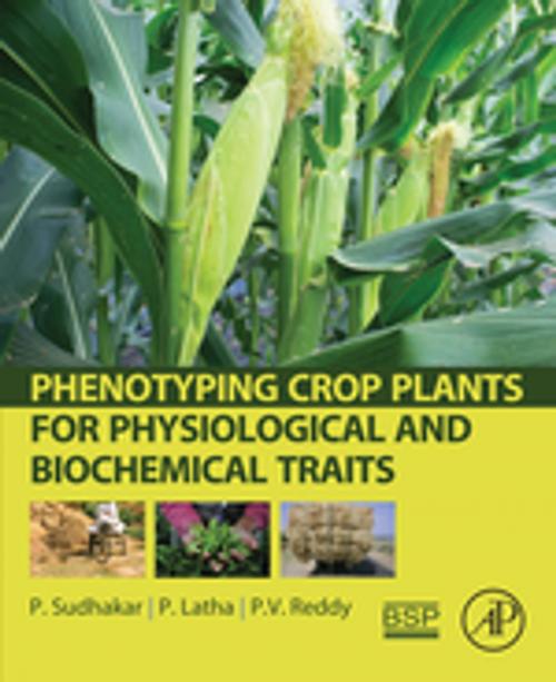 Cover of the book Phenotyping Crop Plants for Physiological and Biochemical Traits by P. Sudhakar, P. Latha, PV Reddy, Elsevier Science