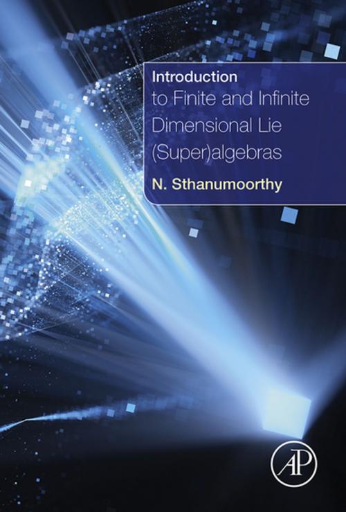 Cover of the book Introduction to Finite and Infinite Dimensional Lie (Super)algebras by Neelacanta Sthanumoorthy, Elsevier Science