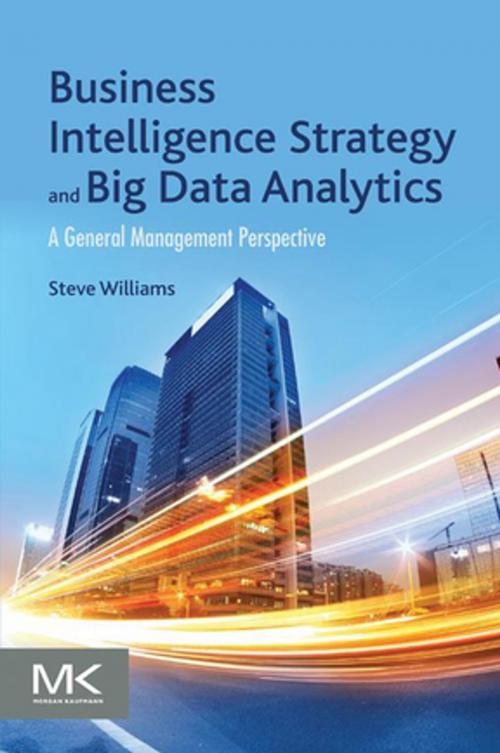 Cover of the book Business Intelligence Strategy and Big Data Analytics by Steve Williams, Elsevier Science