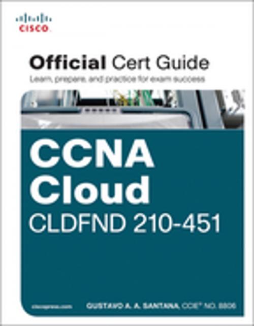 Cover of the book CCNA Cloud CLDFND 210-451 Official Cert Guide by Gustavo A. A. Santana, Pearson Education
