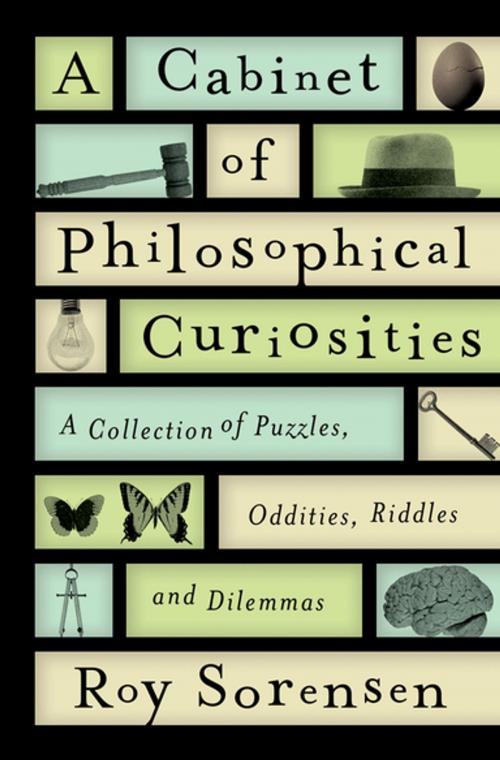 Cover of the book A Cabinet of Philosophical Curiosities by Roy Sorensen, Oxford University Press