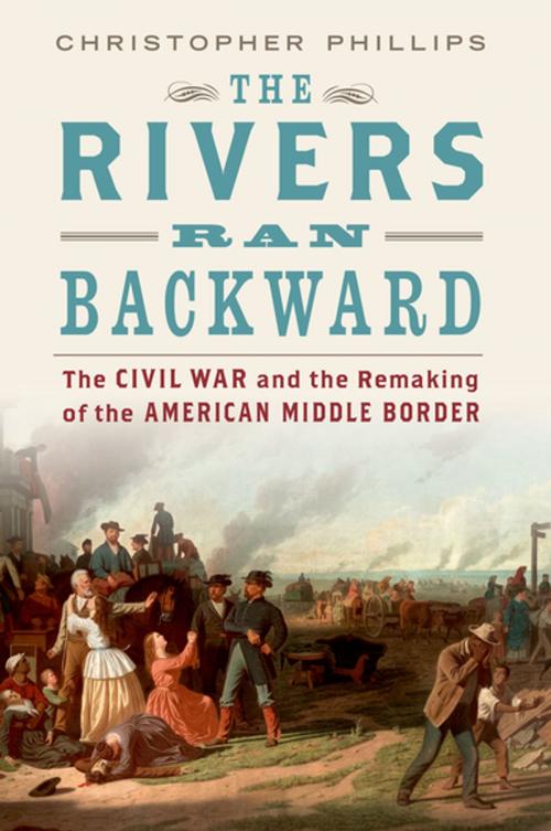 Cover of the book The Rivers Ran Backward by Christopher Phillips, Oxford University Press