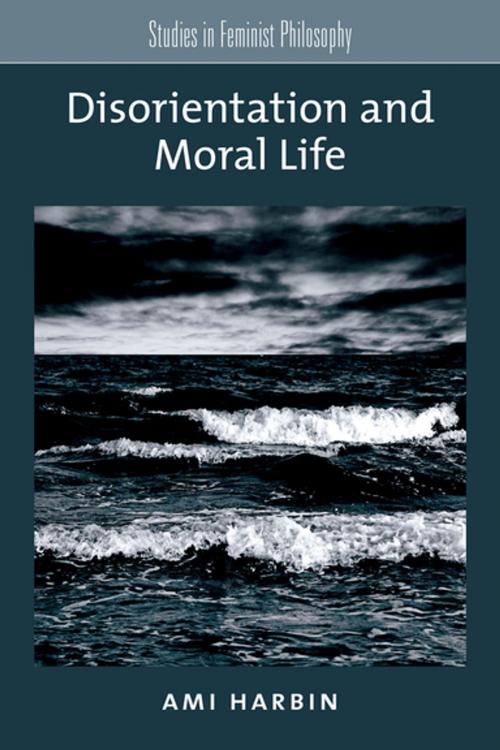 Cover of the book Disorientation and Moral Life by Ami Harbin, Oxford University Press