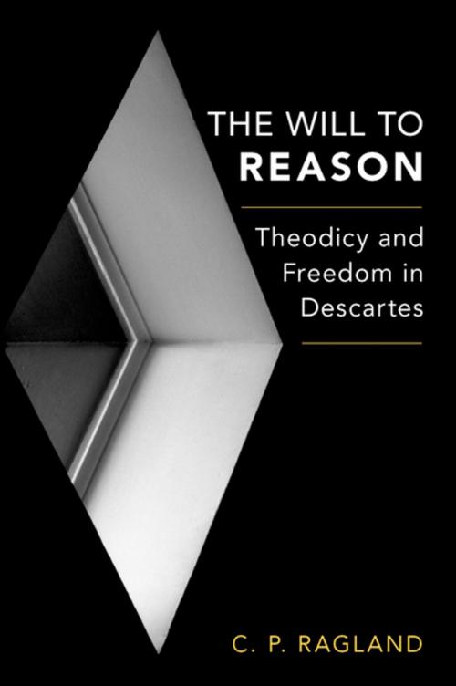Cover of the book The Will to Reason by C. P. Ragland, Oxford University Press