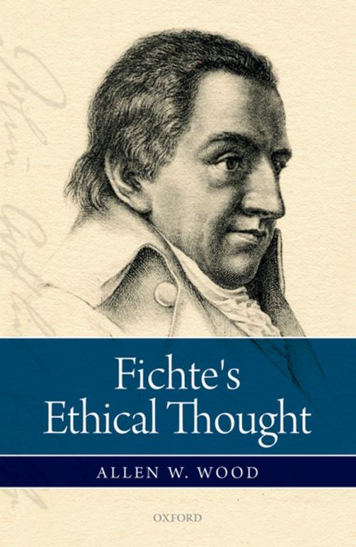 Cover of the book Fichte's Ethical Thought by Allen W. Wood, OUP Oxford