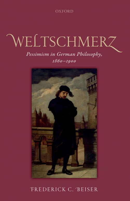 Cover of the book Weltschmerz by Frederick C. Beiser, OUP Oxford