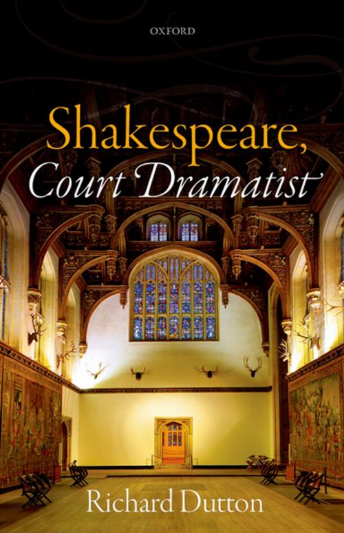 Cover of the book Shakespeare, Court Dramatist by Richard Dutton, OUP Oxford