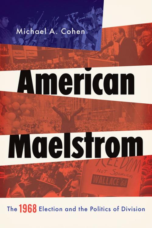 Cover of the book American Maelstrom by Michael A. Cohen, Oxford University Press