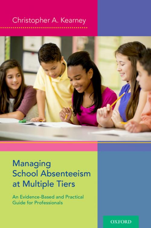 Cover of the book Managing School Absenteeism at Multiple Tiers by Christopher A. Kearney, Oxford University Press