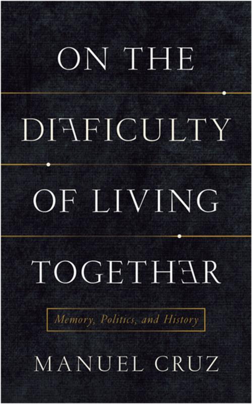 Cover of the book On the Difficulty of Living Together by Manuel Cruz, Columbia University Press