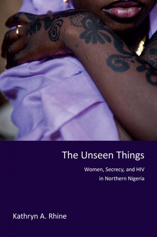 Cover of the book The Unseen Things by Kathryn A. Rhine, Indiana University Press