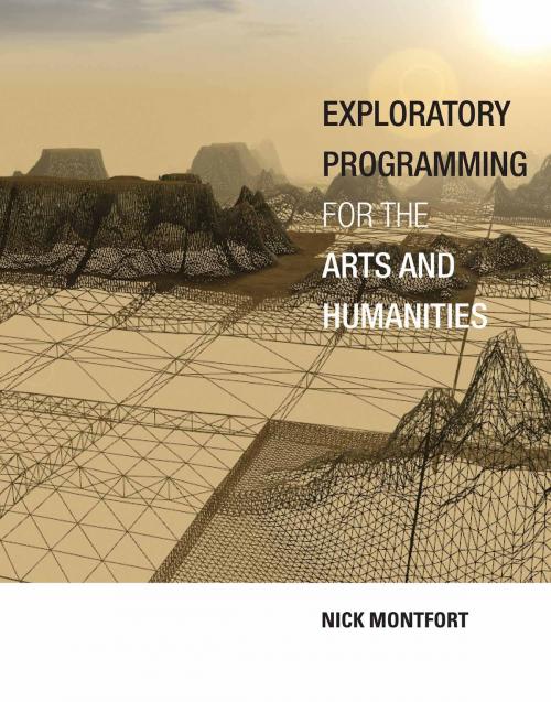 Cover of the book Exploratory Programming for the Arts and Humanities by Nick Montfort, The MIT Press