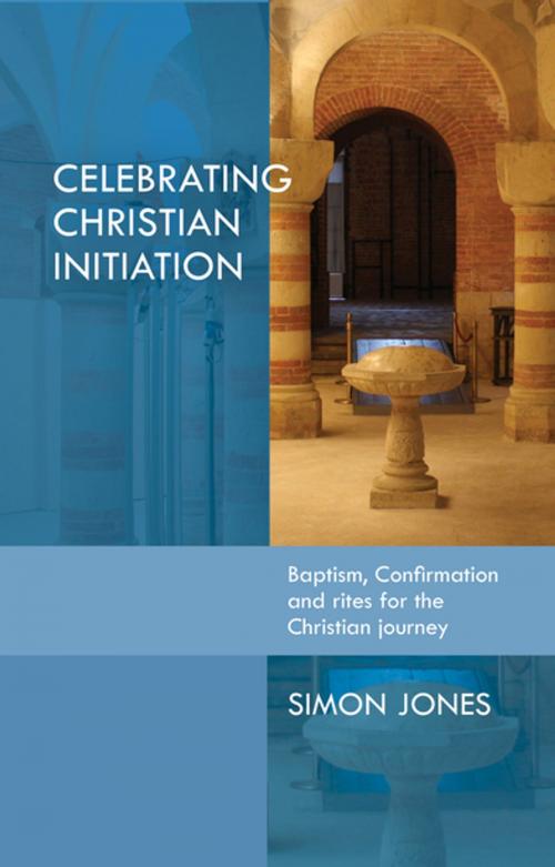 Cover of the book Celebrating Christian Initiation by Simon Jones, SPCK