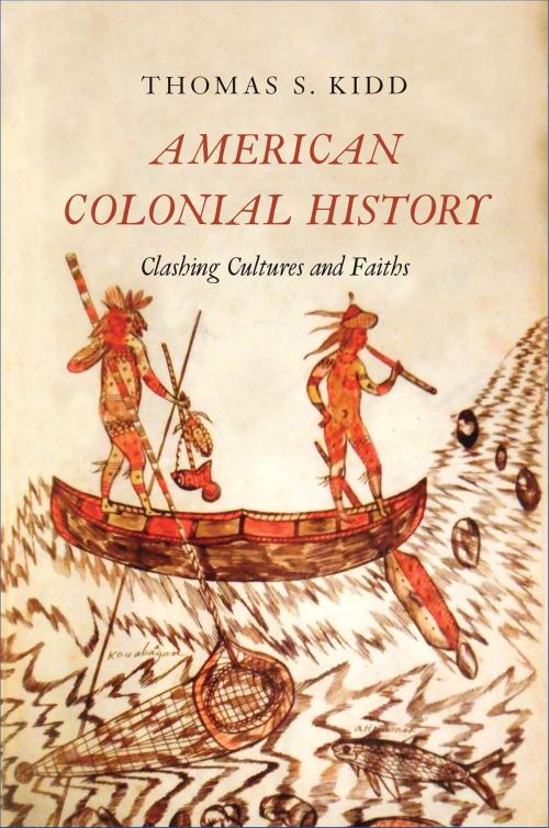 Cover of the book American Colonial History by Thomas S. Kidd, Yale University Press