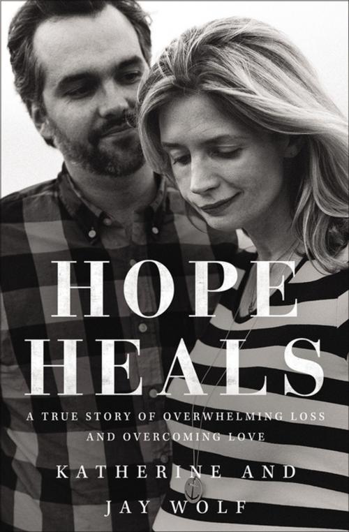 Cover of the book Hope Heals by Katherine Wolf, Jay Wolf, Zondervan