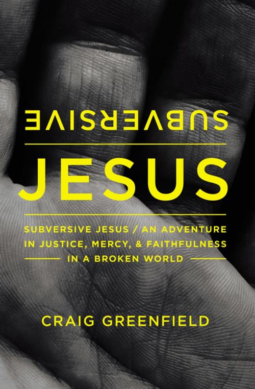 Cover of the book Subversive Jesus by Craig Warren Greenfield, Zondervan