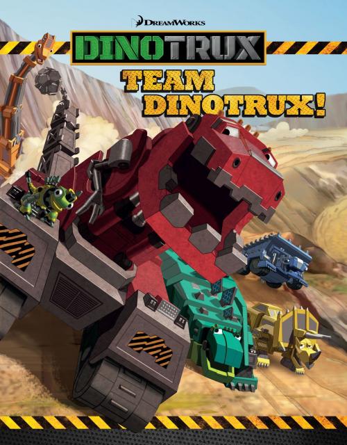 Cover of the book Dinotrux: Team Dinotrux! by DreamWorks, Little, Brown Books for Young Readers