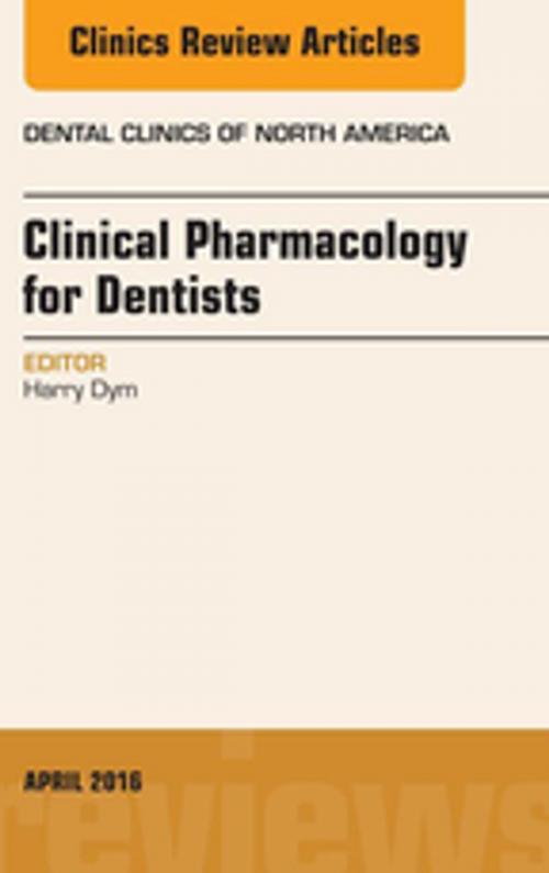 Cover of the book Pharmacology for the Dentist, An Issue of Dental Clinics of North America, E-Book by Harry Dym, DDS, Elsevier Health Sciences