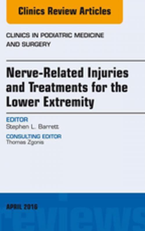 Cover of the book Nerve Related Injuries and Treatments for the Lower Extremity, An Issue of Clinics in Podiatric Medicine and Surgery, E-Book by Stephen L. Barrett, DPM, MBA, Elsevier Health Sciences
