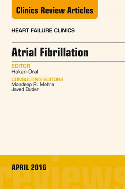 Cover of the book Atrial Fibrillation, An Issue of Heart Failure Clinics, E-Book by Hakan Oral, MD, Elsevier Health Sciences