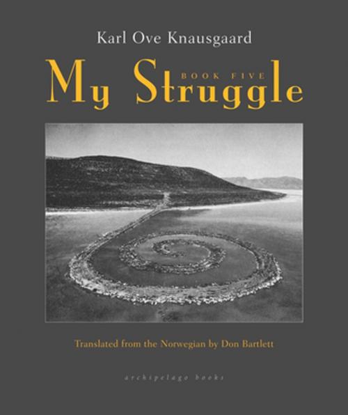 Cover of the book My Struggle: Book 5 by Karl Ove Knausgaard, Farrar, Straus and Giroux