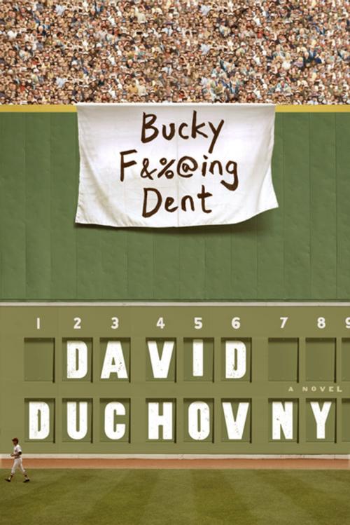 Cover of the book Bucky F*cking Dent by David Duchovny, Farrar, Straus and Giroux