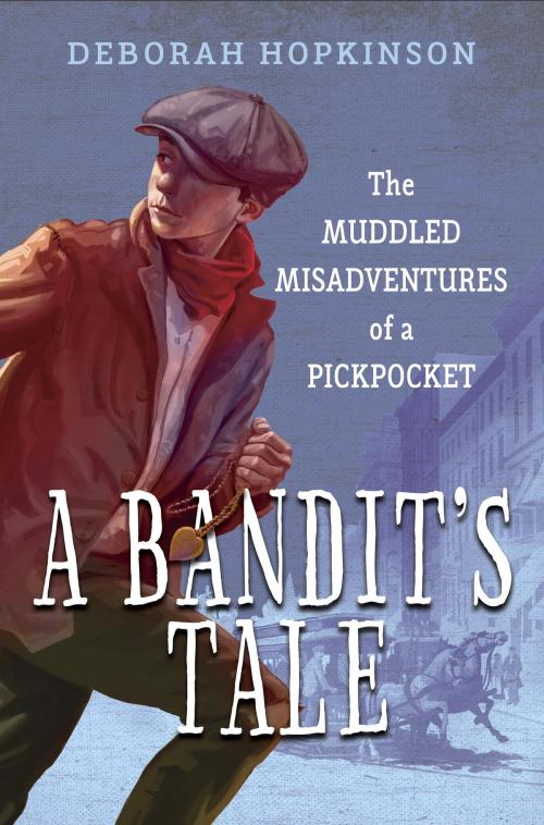 Cover of the book A Bandit's Tale: The Muddled Misadventures of a Pickpocket by Deborah Hopkinson, Random House Children's Books