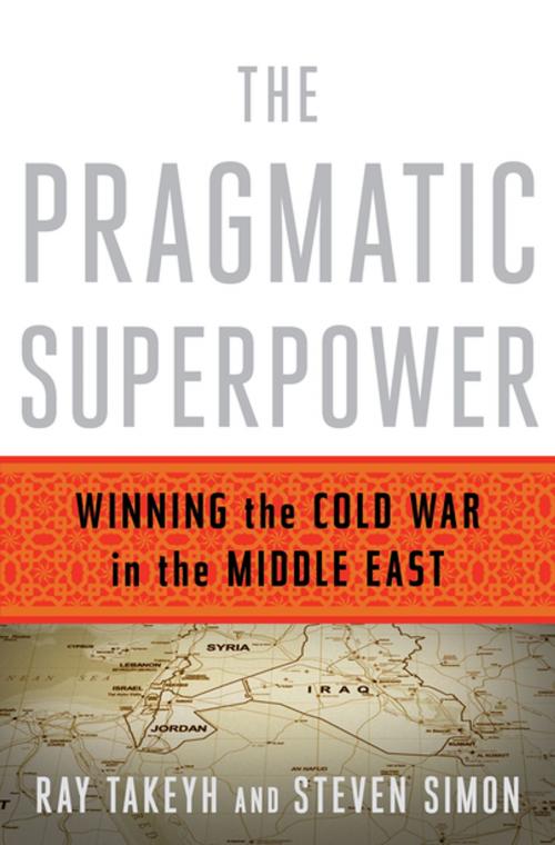 Cover of the book The Pragmatic Superpower: Winning the Cold War in the Middle East by Ray Takeyh, Steven Simon, W. W. Norton & Company