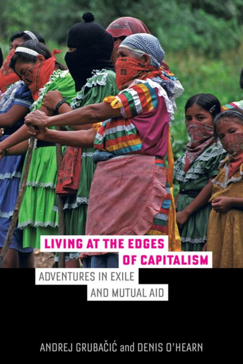 Cover of the book Living at the Edges of Capitalism by Andrej Grubacic, Denis O'Hearn, University of California Press