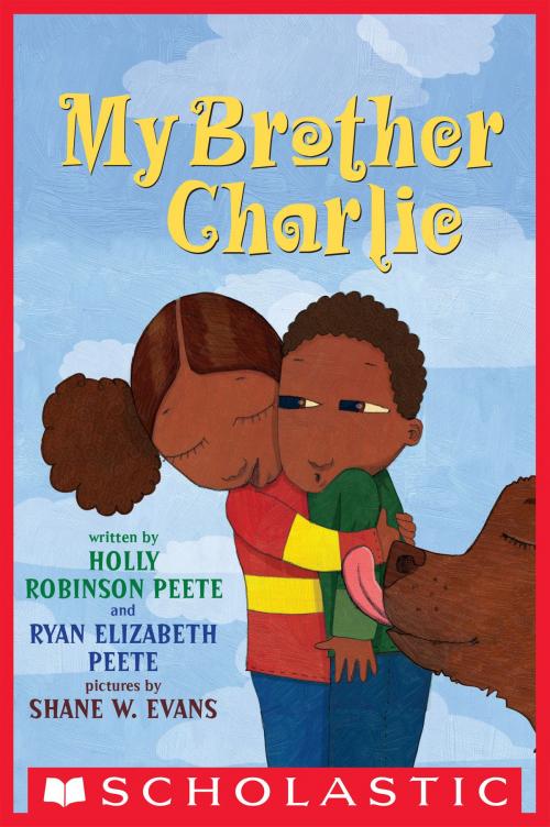 Cover of the book My Brother Charlie by Holly Robinson Peete, Ryan Peete, Holly Robinson Peete, Scholastic Inc.