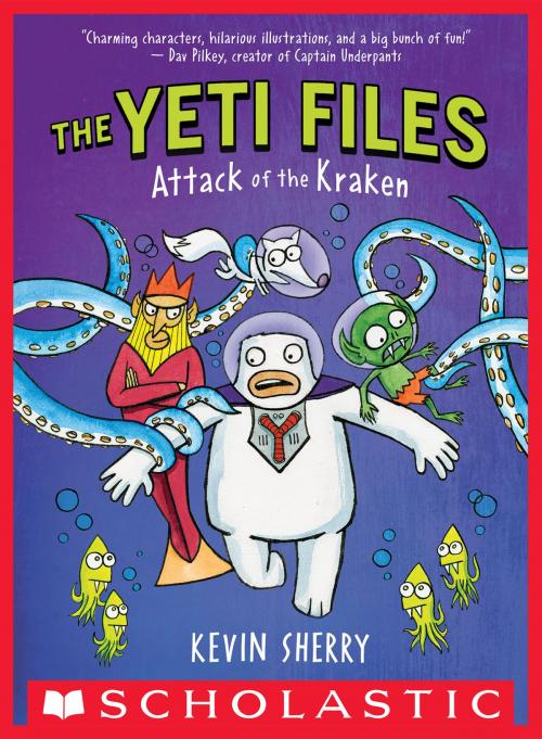 Cover of the book Attack of the Kraken (The Yeti Files #3) by Kevin Sherry, Scholastic Inc.
